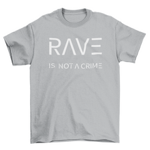 Lade das Bild in den Galerie-Viewer, Rave is not a crime T-Shirt