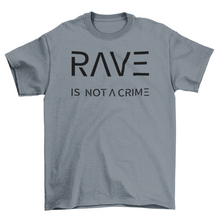 Lade das Bild in den Galerie-Viewer, Rave is not a Crime T-Shirt

